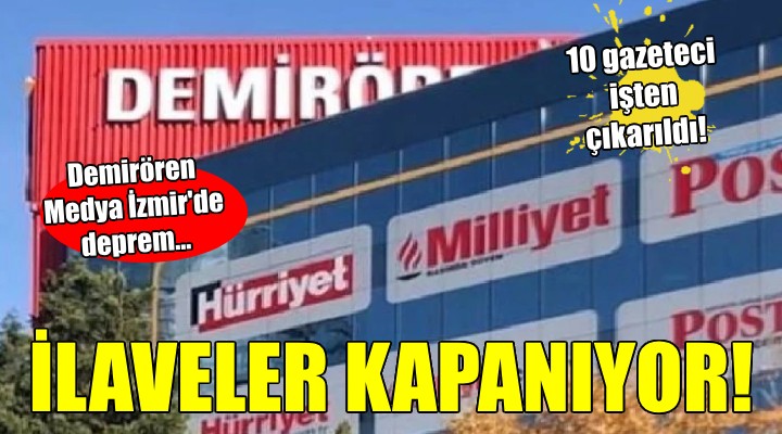 Demirören Medya'da deprem... Ege ilaveleri kapanıyor, işten çıkarmalar başladı!