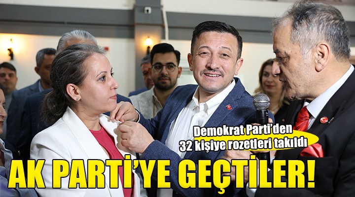Demokrat Parti'den 32 kişi AK Parti'ye geçti...
