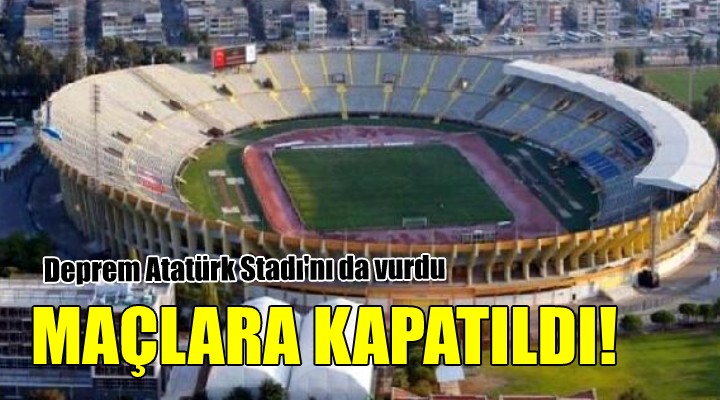Deprem Atatürk Stadı'nı da vurdu... MAÇLARA KAPATILDI!