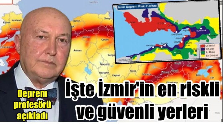 Deprem profesörü açıkladı... İşte İzmir'in en güvenli ve riskli yerleri...