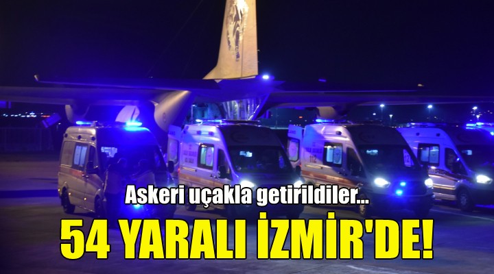 Depremde yaralanan 54 kişi İzmir'e getirildi!