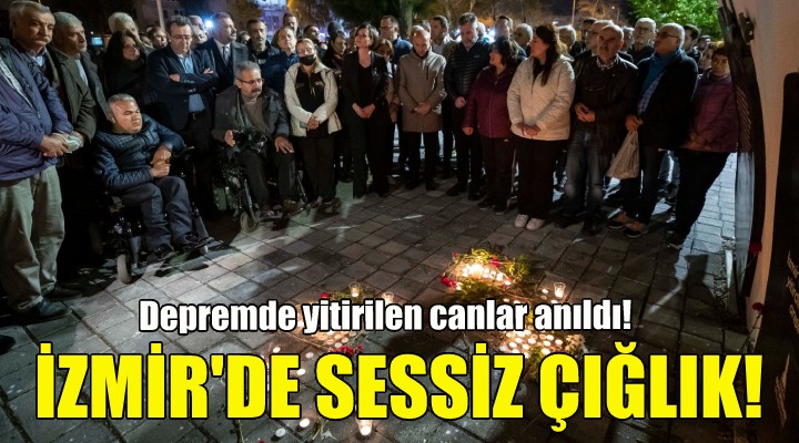 Depremde yitirilen canlar için İzmir'den sessiz çığlık yükseldi!