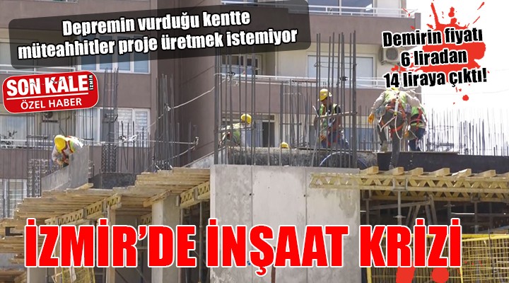 Depremin vurduğu İzmir'de müteahhitler proje üretmek istemiyor!