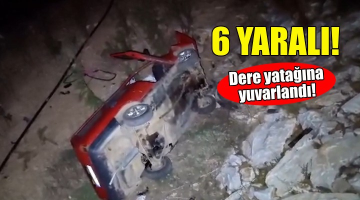 Dere yatağına yuvarlandı: 6 yaralı!