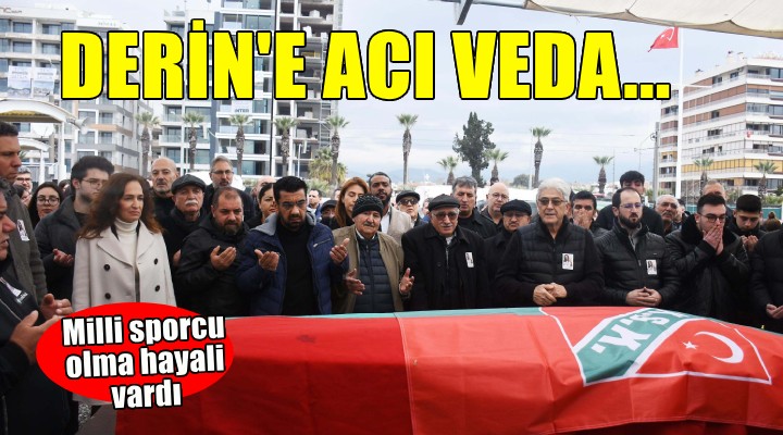 Derin'e acı veda... 'Milli sporcu olma hayali vardı'