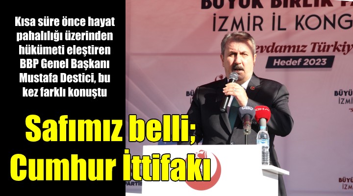 Destici, İzmir'de konuştu: Safımız belli, Cumhur İttifakı'nın bir bileşeniyiz!