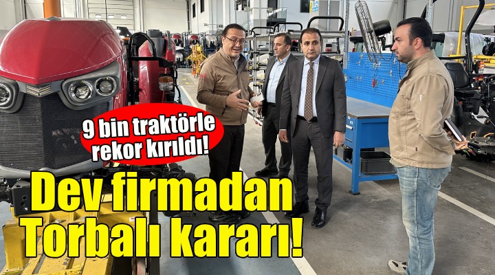 Dev firma Avrupa'daki üretimini Torbalı'ya taşıdı!