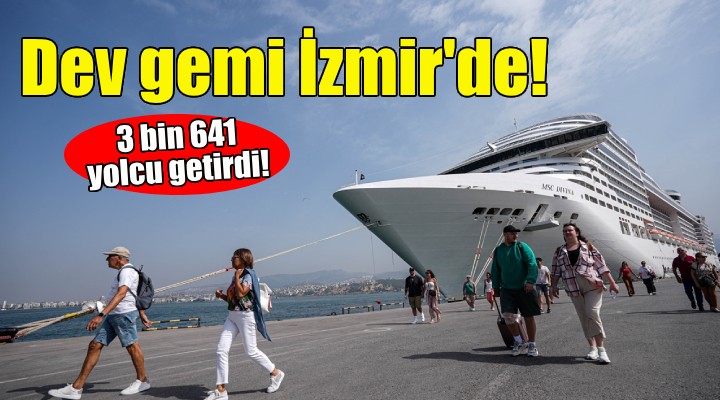 Dev gemi İzmir'de... 3 bin 641 yolcu getirdi!