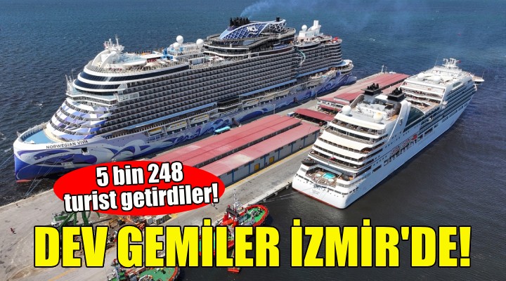 Dev gemiler İzmir'de... 5 bin 248 turist getirdiler!