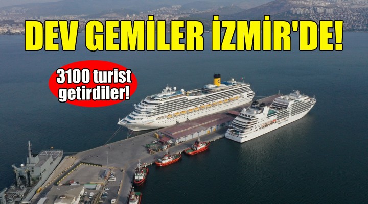 Dev gemiler İzmir'e 3 bin 100 turist getirdi!