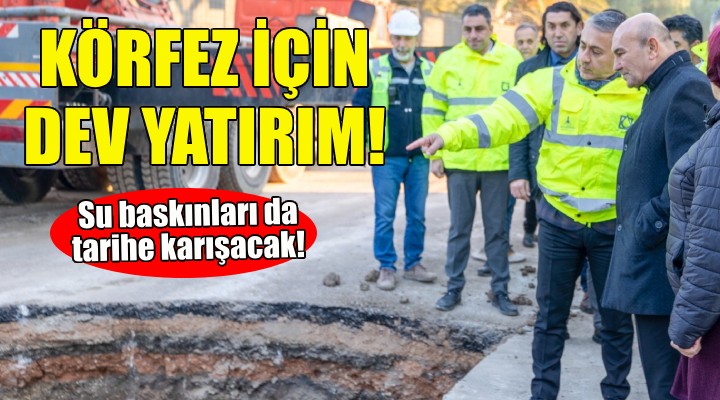 Dev yatırım... Körfez yaşayacak, su baskınları tarihe karışacak!