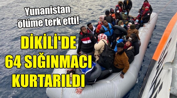 Dikili'de 64 sığınmacı kurtarıldı!