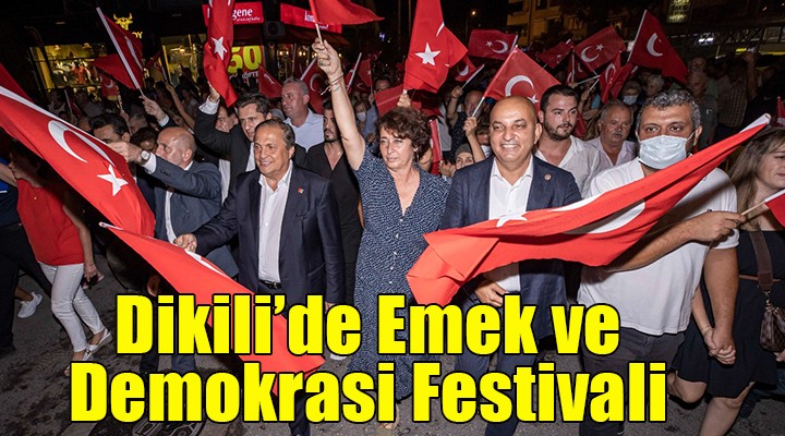 Dikili'de Emek ve Demokrasi Festivali başladı...