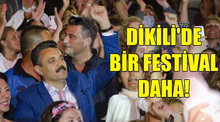 Dikili'de bir festival daha!