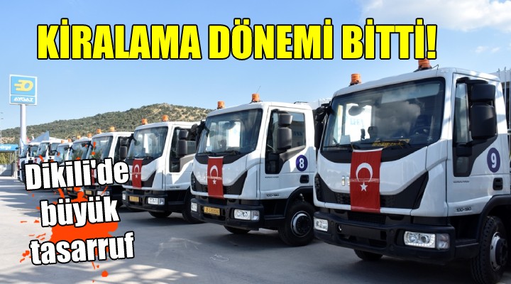 Dikili'de büyük tasarruf... KİRALAMA DÖNEMİ BİTTİ