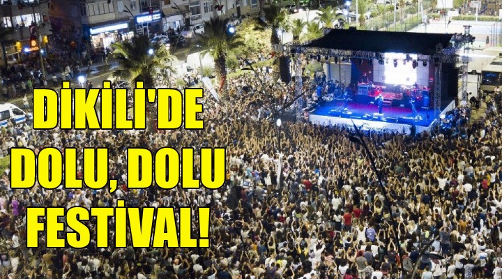 Dikili'de dolu, dolu festival!