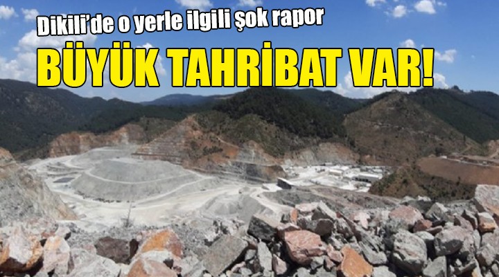 Dikili'de o yerle ilgili şok rapor... BÜYÜK TAHRİBAT VAR!