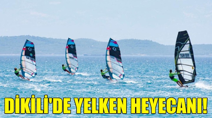 Dikili'de yelken heyecanı!