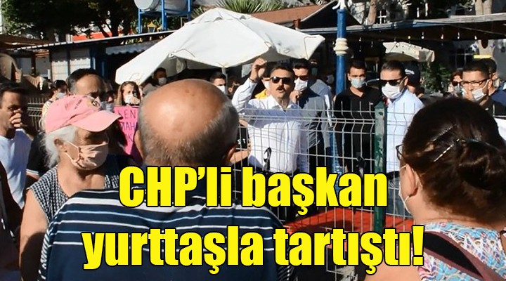CHP'li Başkan, yurttaşla tartıştı... Asfalt ve tuvalet tepkisine sinirlendi!