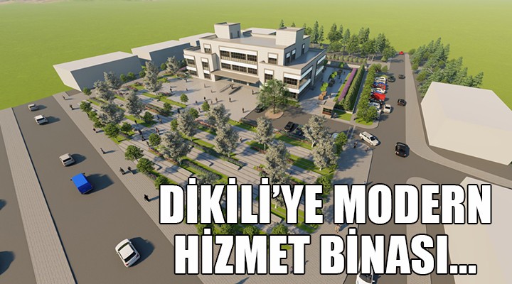 Dikili'ye modern hizmet binası