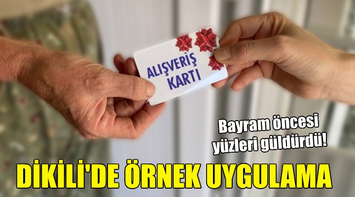 Dikili’de Alışveriş Kartı uygulaması!