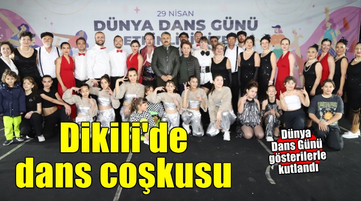 Dikili'de Dünya Dans Günü coşkusu