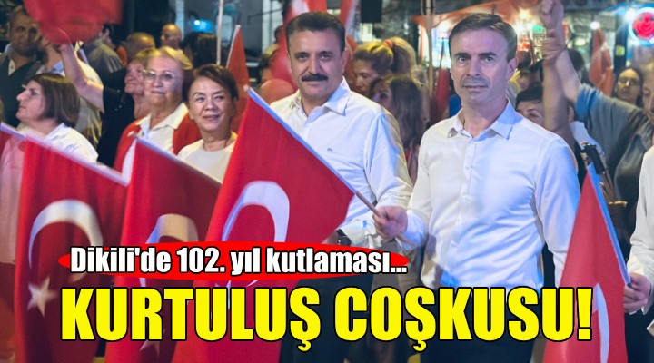 Dikili'de kurtuluş coşkusu!