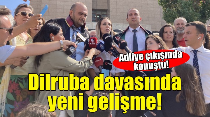 Dilruba Kayserilioğlu davasında yeni gelişme!