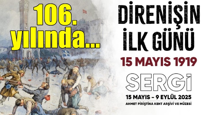 Direnişin İlk Günü 15 Mayıs 1919 sergisi APİKAM'da