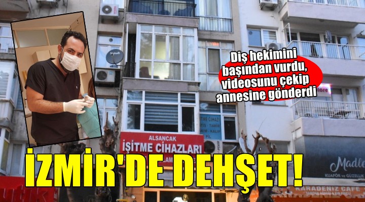 Diş hekimini başından vurdu, videosunu çekip annesine gönderdi