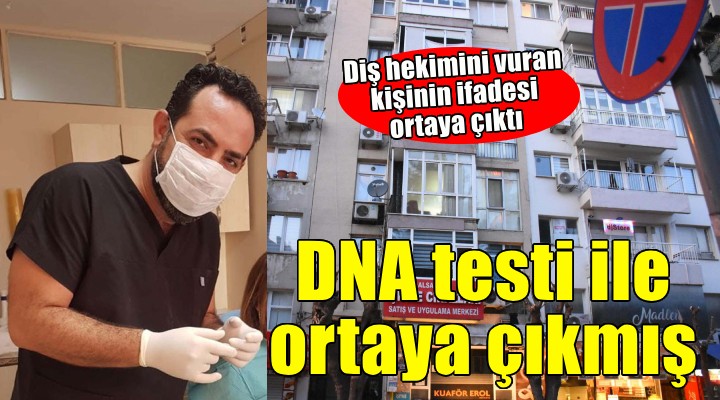 Diş hekimini vuran kişinin ifadesi ortaya çıktı... Babalık iddiası!