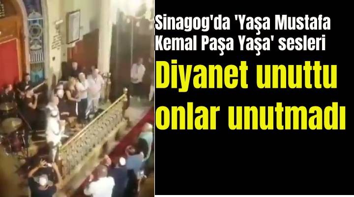 Diyanet unuttu onlar unutmadı! Sinagogda 'Yaşa Mustafa Kemal Paşa' sesleri yükseldi
