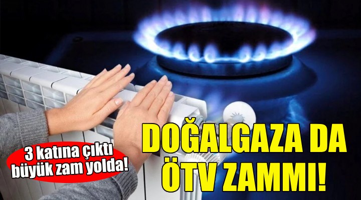 Doğalgaz faturalarına da ÖTV darbesi!