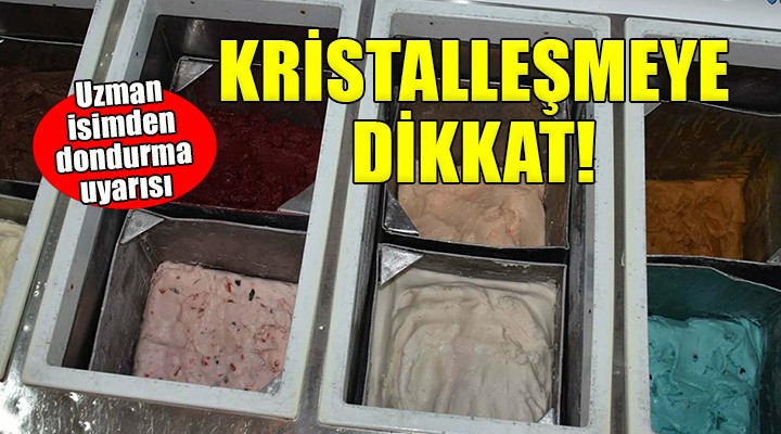 Dondurma uyarısı... Kristalleşmeye dikkat!