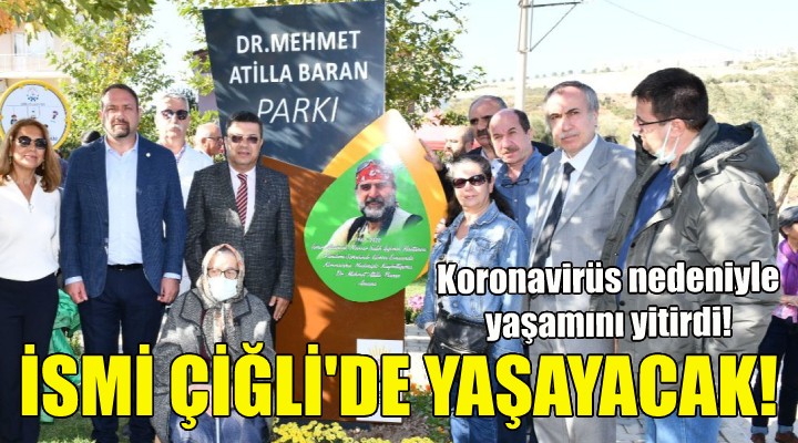 Dr. Mehmet Atilla Baran’ın ismi Çiğli’de yaşayacak!