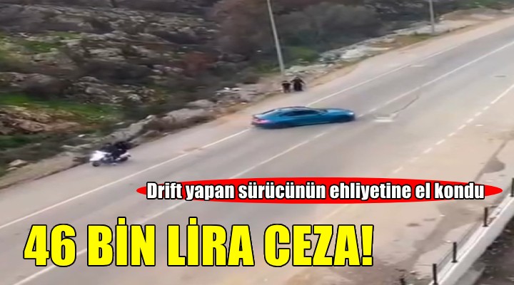 Drift yapan sürücüye dudak uçuklatan ceza