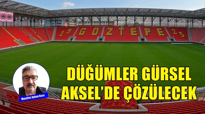 Düğümler Göztepe Gürsel Aksel'de çözülüyor...