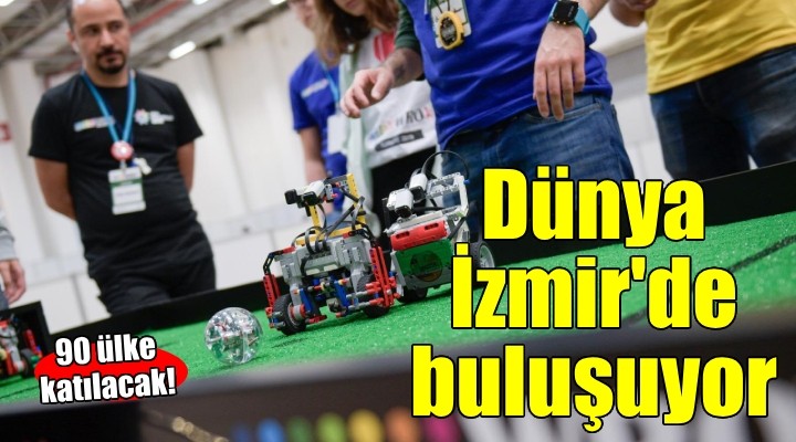 Dünya Robot Olimpiyatı Uluslararası Finali İzmir'de...