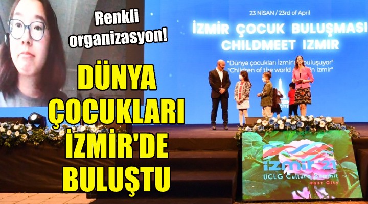 Dünya çocukları İzmir'de buluştu!