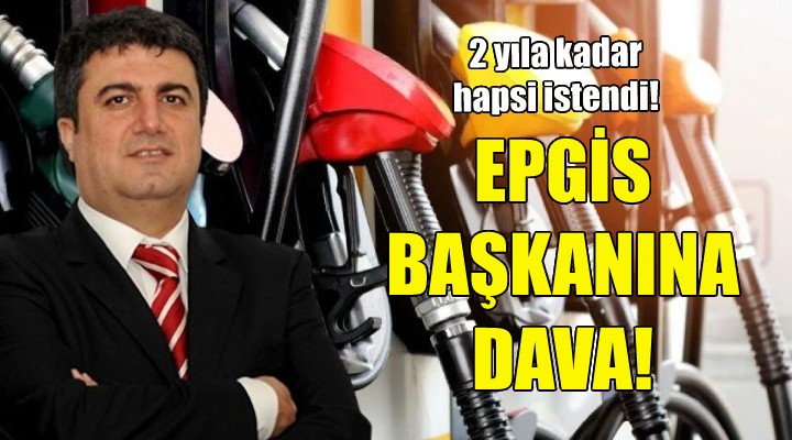 EPGİS Başkanı Aktaş'a dava!