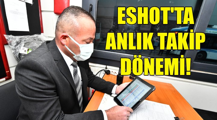 ESHOT'ta anlık takip dönemi!