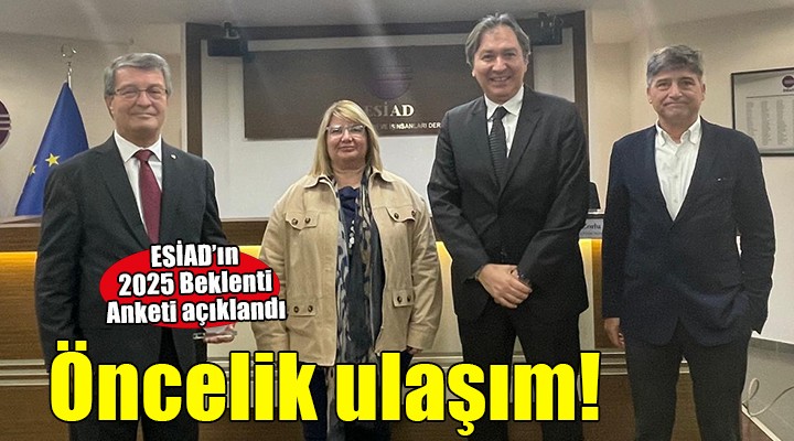 ESİAD Üye Beklenti Anketi’nin sonuçları açıklandı...