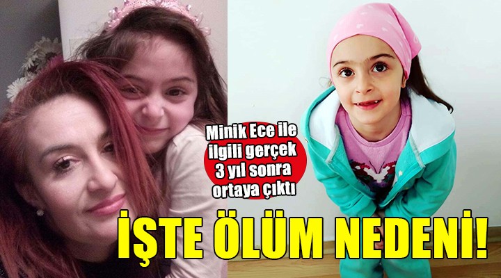 Ece'nin ölüm nedeni 3 yıl sonra belli oldu