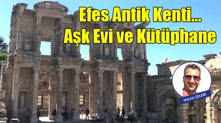 Efes Antik Kenti, Aşk Evi ve Kütüphane..