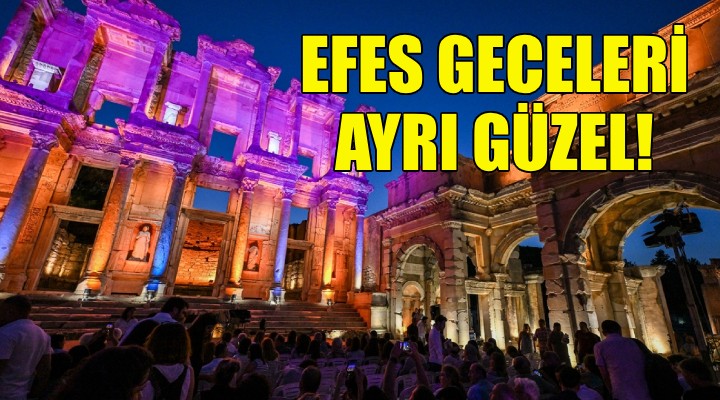 Efes Antik Kenti geceleri ayrı bir güzel!