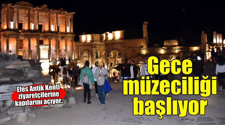 Efes Antik Kenti'nde gece müzeciliği başlıyor