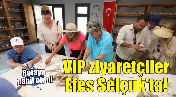 Efes Selçuk, Avrupa'nın VIP ziyaretçilerinin rotasında!