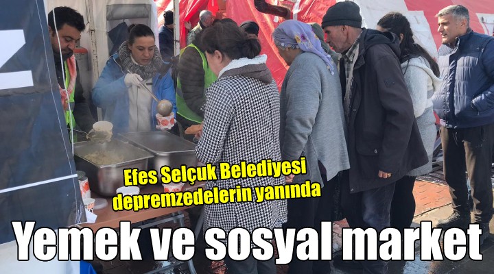 Efes Selçuk Belediyesi, Malatya'da yemek ve sosyal market çadırı kurdu