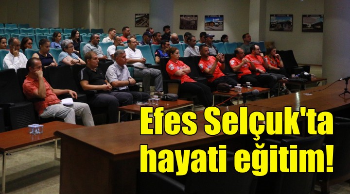 Efes Selçuk Belediyesi arama kurtarma ekibine ilk eğitim!