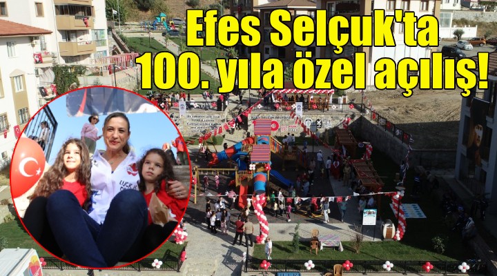 Efes Selçuk'ta 100. yıla özel açılış!